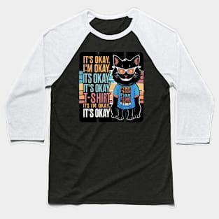 Funny Black Cat 'It's Okay' T-shirt - Quirky and Whimsical Design Baseball T-Shirt